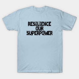 Resilience: Our Superpower T-Shirt